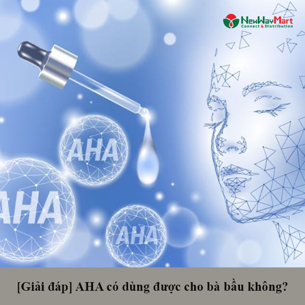 [Giải đáp] AHA Có Dùng Được Cho Bà Bầu Không?