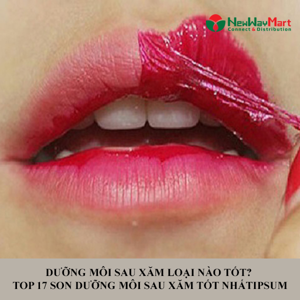 Dưỡng Môi Sau Xăm Loại Nào Tốt? Top 17 Son Dưỡng Môi Sau Xăm Tốt Nhất