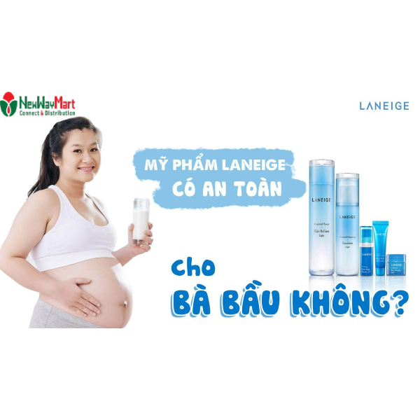 [Tìm hiểu] Laneige có dùng được cho bà bầu không?