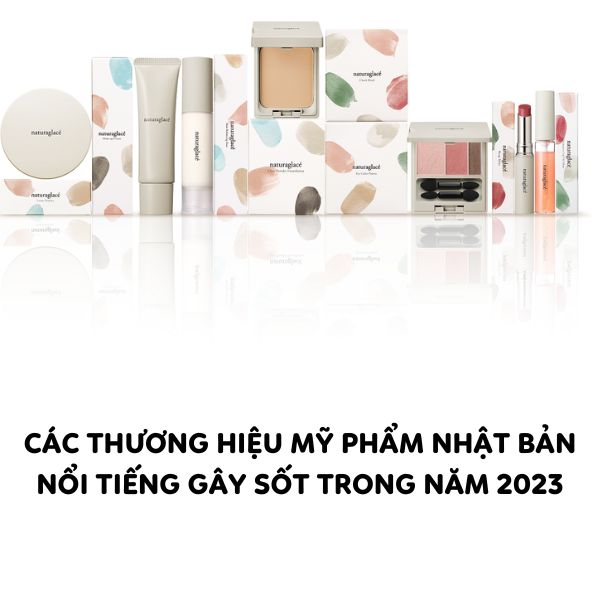 Các thương hiệu mỹ phẩm Nhật Bản nổi tiếng gây sốt trong năm 2023