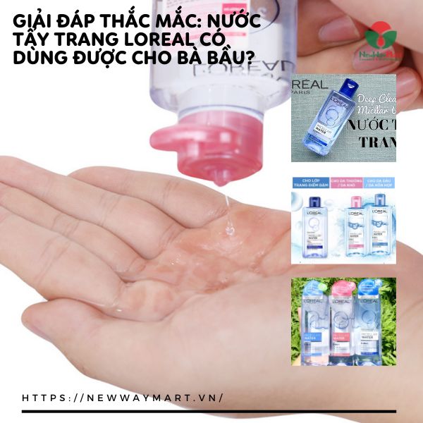 Giải đáp thắc mắc: Nước tẩy trang Loreal có dùng được cho bà bầu?