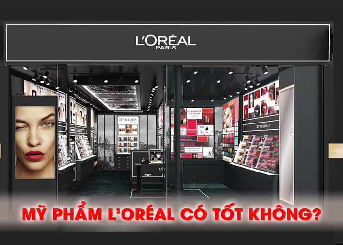 Review mỹ phẩm L'Oréal có tốt không? Có nên mua mỹ phẩm L'Oréal hay không?