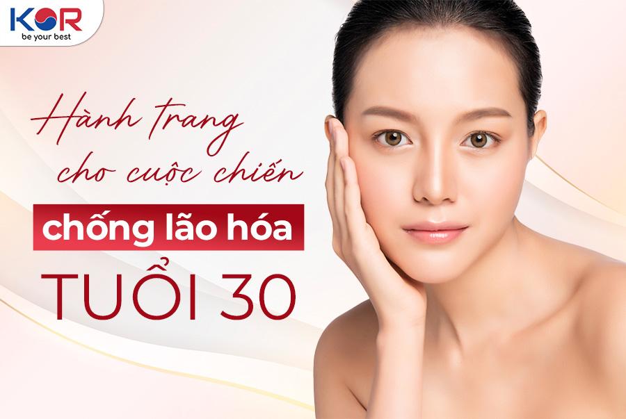 KOR Cosmetics - Tiết lộ 3 bước chống lão hóa da tuổi 30 giúp bạn luôn tươi trẻ