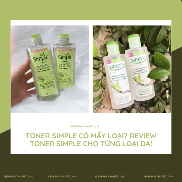 Toner Simple có mấy loại? Review toner Simple cho từng loại da!