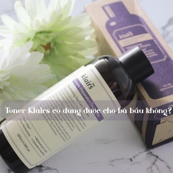 Toner Klairs có dùng được cho bà bầu không? Bà bầu dùng toner được không?