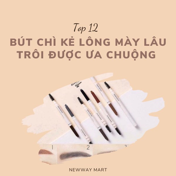 Top 12 bút chì kẻ lông mày lâu trôi được chị em ưa chuộng