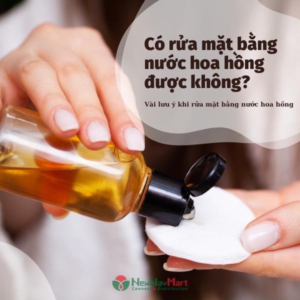 Có rửa mặt bằng nước hoa hồng được không? Lưu ý khi rửa mặt bằng nước hoa hồng