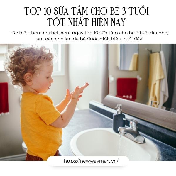 Top 10 sữa tắm cho bé 3 tuổi tốt nhất hiện nay