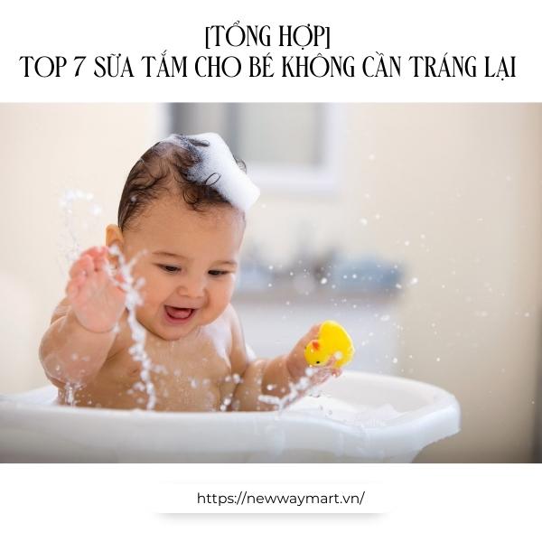 [TỔNG HỢP] Top 7 sữa tắm cho bé không cần tráng lại tốt nhất hiện nay